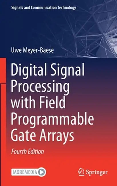 Digital Signal Processing with Field Programmable Gate Arrays by Uwe Meyer-Baese