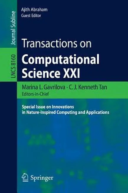 Transactions on Computational Science XXI: Special Issue on Innovations in Nature-Inspired Computing and Applications by Marina L. Gavrilova