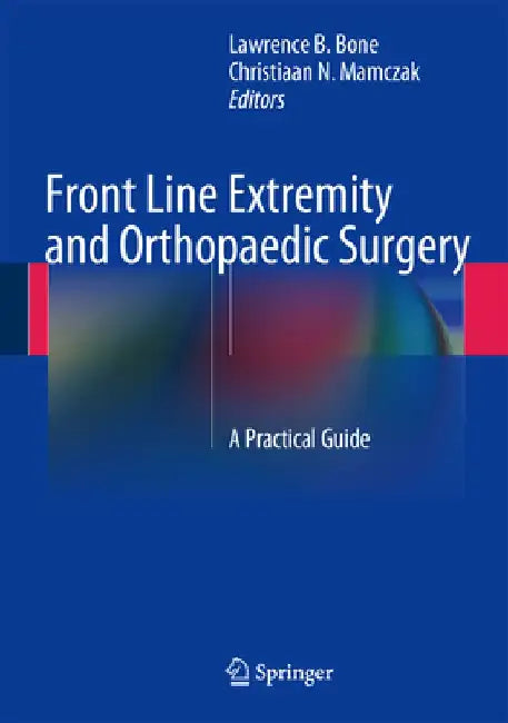 Front Line Extremity and Orthopaedic Surgery: A Practical Guide by Lawrence B. Bone