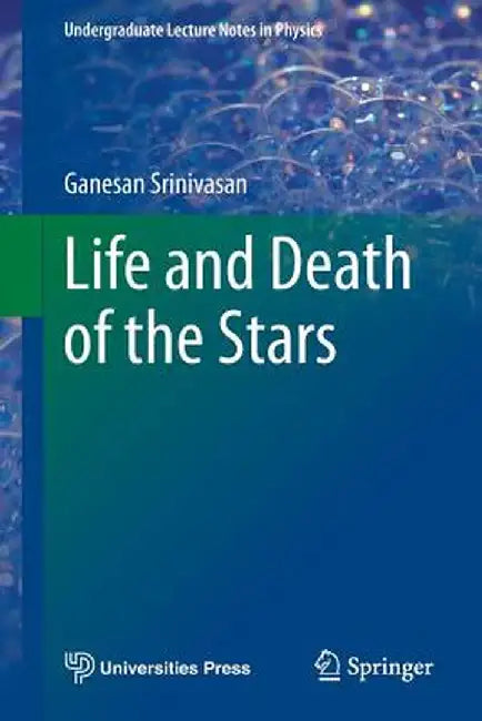 Life and Death of the Stars by Ganesan Srinivasan