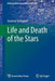 Life and Death of the Stars by Ganesan Srinivasan