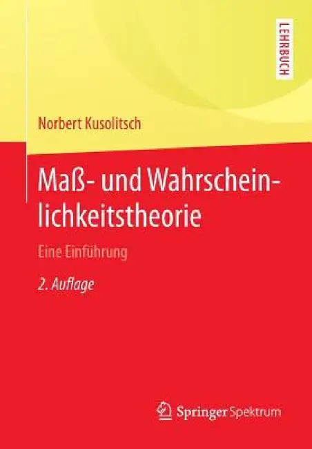 Maß- Und Wahrscheinlichkeitstheorie: Eine Einführung by Norbert Kusolitsch