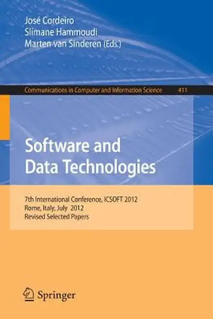 Software and Data Technologies: 7th International Conference, Icsoft 2012, Rome, Italy, July 24-27, 2012, Revised Selected Papers by José Cordeiro