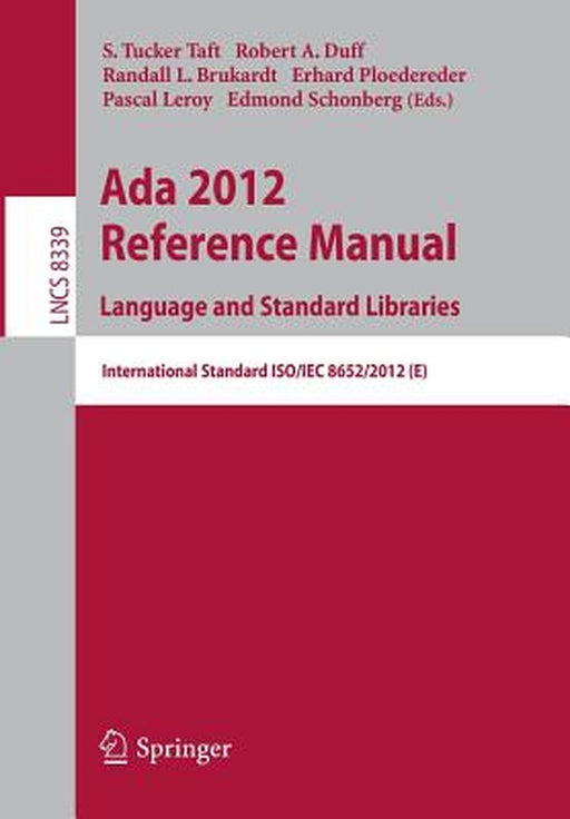 ADA 2012 Reference Manual. Language and Standard Libraries: International Standard Iso/Iec 8652/2012 (E) by S. Tucker Taft