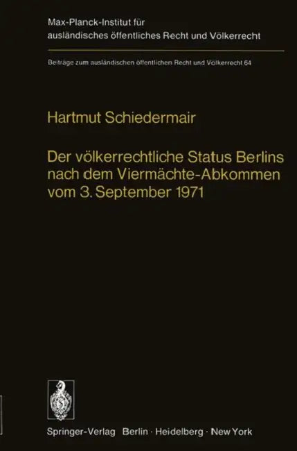 Der Völkerrechtliche Status Berlins Nach Dem Viermächte-Abkommen Vom 3. September 1971 by H. Schiedermair