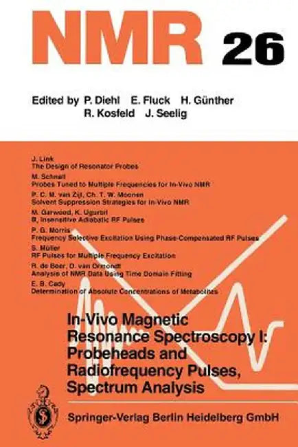 In-Vivo Magnetic Resonance Spectroscopy I: Probeheads and Radiofrequency Pulses Spectrum Analysis by M. Rudin