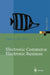 Electronic Commerce Electronic Business: Strategische Und Operative Einordnung, Techniken Und Entscheidungshilfen by Sonja Zwißler, Andreas Uremovic