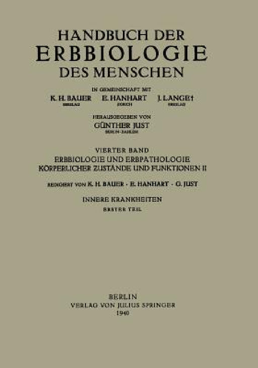 Erbbiologie Und Erbpathologie Körperlicher Ƶustände Und Funktionen II: Innere Krankheiten Erster Teil by K. H. Bauer, G. Just, E. Hanhart