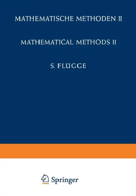 Encyclopedia of Physics / Handbuch Der Physik: Mathematical Methods II / Mathematische Methoden II by S. Flügge