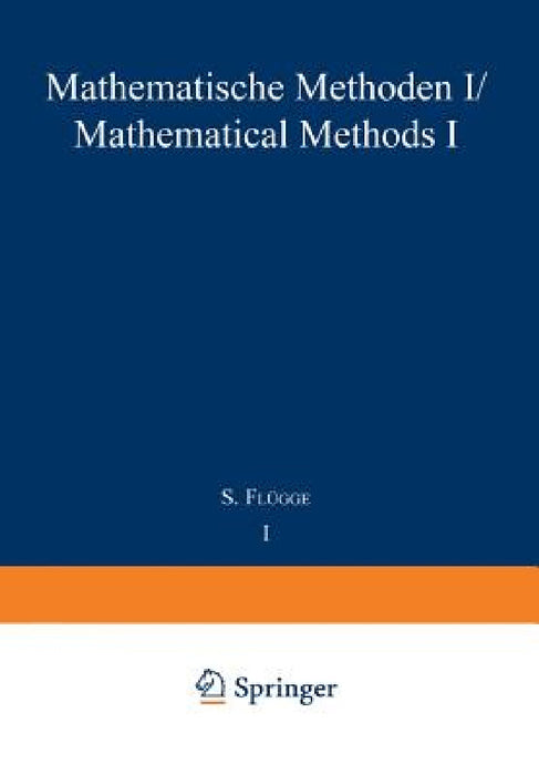 Mathematische Methoden I / Mathematical Methods I by S. Flügge