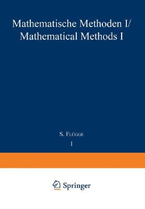Mathematische Methoden I / Mathematical Methods I by S. Flügge