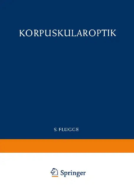 Optics of Corpuscles / Korpuskularoptik by Detlef Kamke