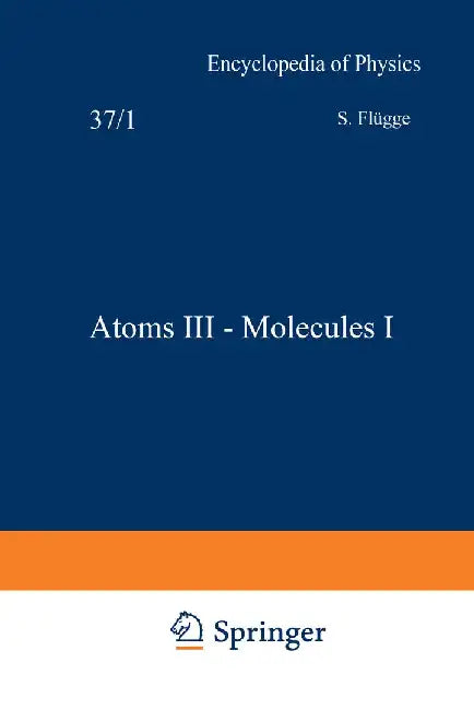 Atoms III -- Molecules I / Atome III -- Moleküle I by S. Flügge