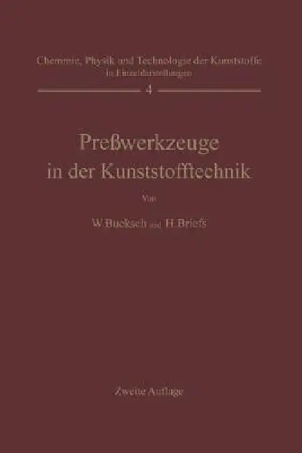 Preßwerkzeuge in Der Kunststofftechnik by Walter Bucksch, H. Briefs