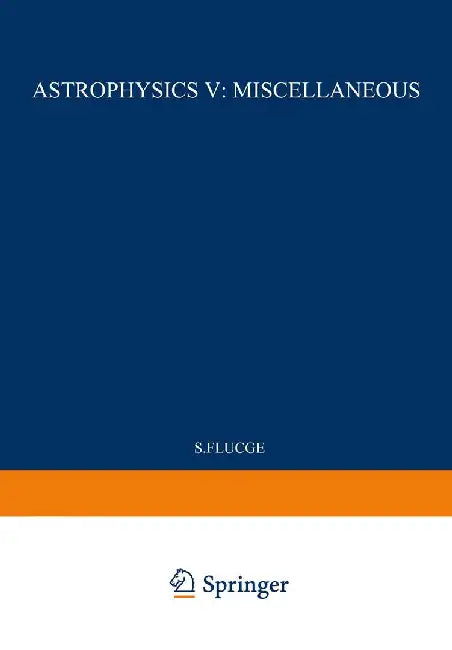 Astrophysics V: Miscellaneous / Astrophysik V: Verschiedenes by S. Flügge