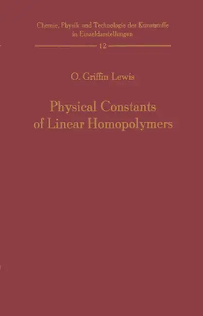 Physical Constants of Linear Homopolymers by Otis G. Lewis