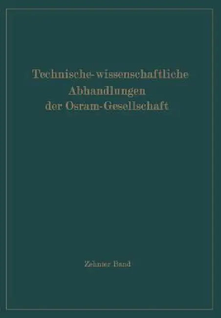 Technisch-Wissenschaftliche Abhandlungen Der Osram-Gesellschaft by Arved Lompe