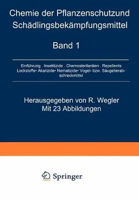 Chemie Der Pflanzenschutz- Und Schädlingsbekämpfungsmittel by Richard Wegler