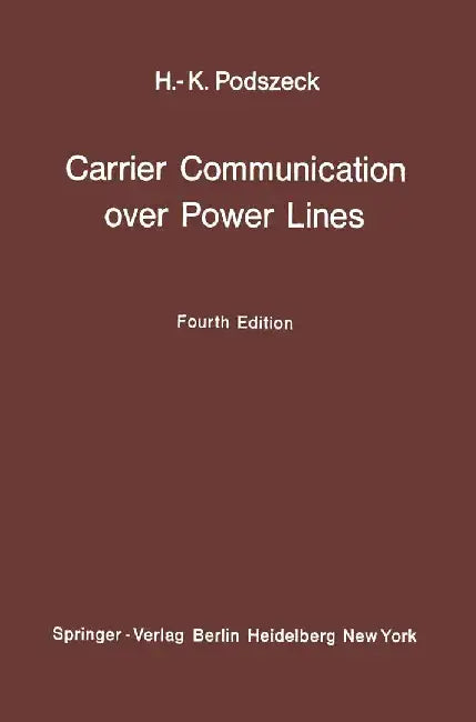 Carrier Communication Over Power Lines by Heinrich-K Podszeck
