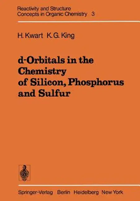 D-Orbitals in the Chemistry of Silicon, Phosphorus and Sulfur by H. Kwart