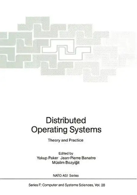 Distributed Operating Systems: Theory and Practice by Yakup Paker