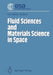 Fluid Sciences and Materials Science in Space: A European Perspective by H. U. Walter