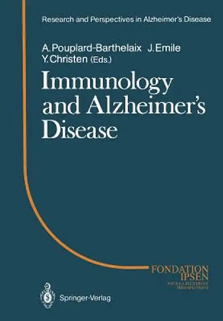 Immunology and Alzheimer's Diseasee: Colloque Medecine Et Recherche 1. Meeting Angers 1987 by Annick Pouplard-Barthelaix