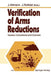 Verification of Arms Reductions: Nuclear, Conventional and Chemical by Jürgen Altmann