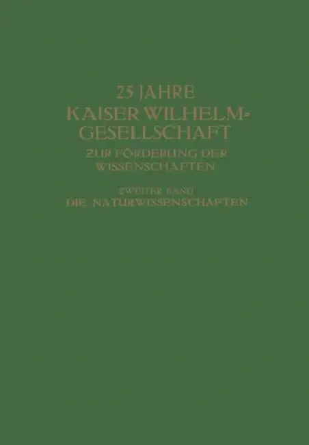 25 Jahre Kaiser Wilhelm-Gesellschaft ƶur Förderung Der Wissenschaften: Ƶweiter Band by Max Hartmann