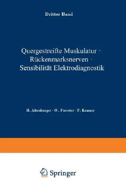 Quergestreifte Muskulatur - Rückenmarksnerven - Sensibilität Elektrodiagnostik by H. Altenburger, O. Foerster, F. Kramer