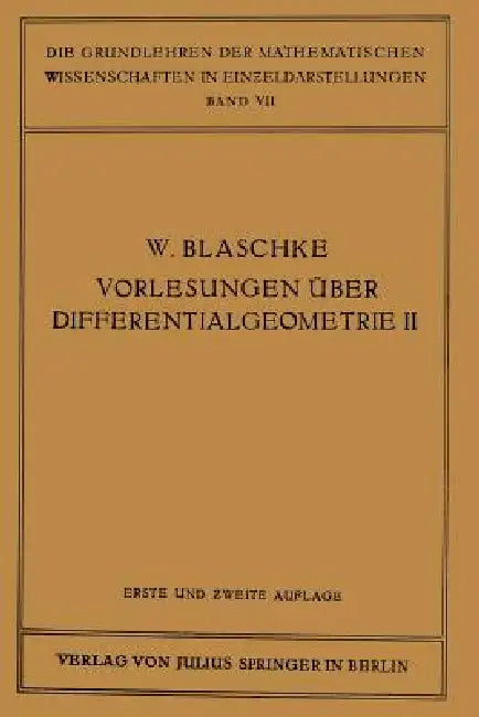 Vorlesungen Über Differentialgeometrie Und Geometrische Grundlagen Von Einsteins Relativitätstheorie II: Affine Differentialgeometrie by Wilhelm Blaschke, Kurt Reidemeister Kurt