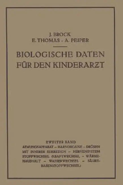 Biologische Daten Für Den Kinderarƶt: Grundzüge Einer Biologie Des Kindesalters Zweiter Band by Joachim Brock, Erwin Thomas, Albrecht Peiper