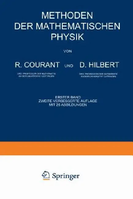 Methoden Der Mathematischen Physik: Erster Band by Richard Courant, David Hilbert
