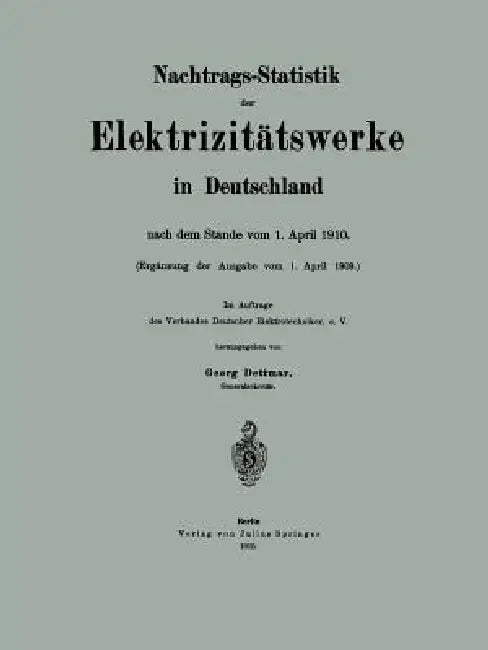 Nachtrags-Statistik Der Elektrizitätswerke in Deutschland: Nach Dem Stande Vom 1. April 1910 by Georg Dettmar, Hue De Grais, Hans Peters