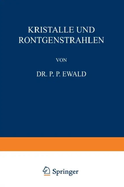 Kristalle Und Röntgenstrahlen by P. P. Ewald, L. Langstein, C. Von Noorden