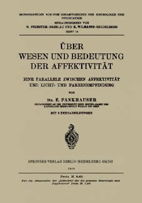 Über Wesen Und Bedeutung Der Affektivität: Eine Parallele Zwischen Affektivität Und Licht- Und Farbenempfindung by E. Fankhauser