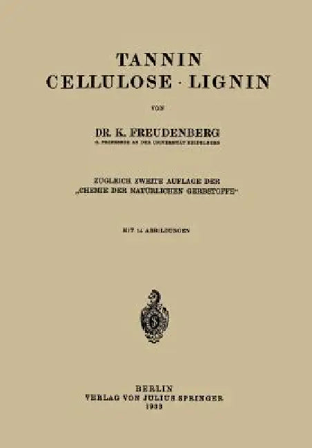 Tannin Cellulose - Lignin by K. Freudenberg
