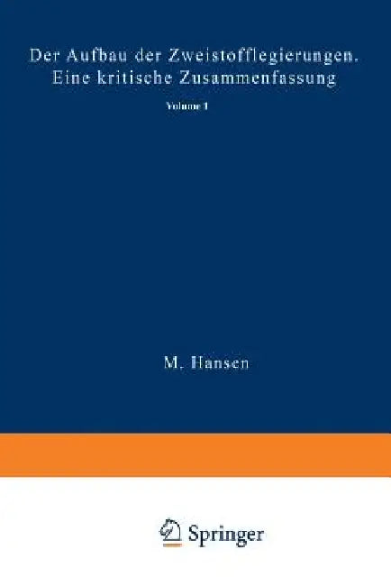 Der Aufbau Der Zweistofflegierungen: Eine Kritische Zusammenfassung by M. Hansen