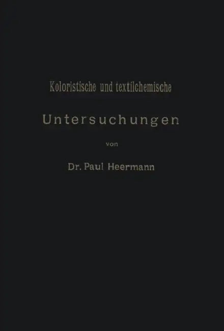 Koloristische Und Textilchemische Untersuchungen by Paul Heermann
