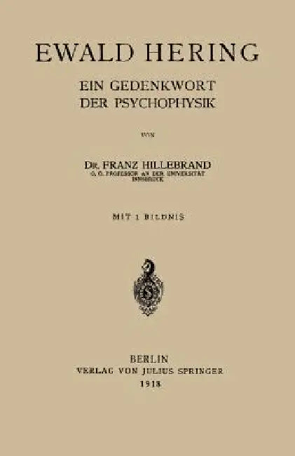 Ewald Hering: Ein Gedenkwort Der Psychophysik by Franz Hillebrand