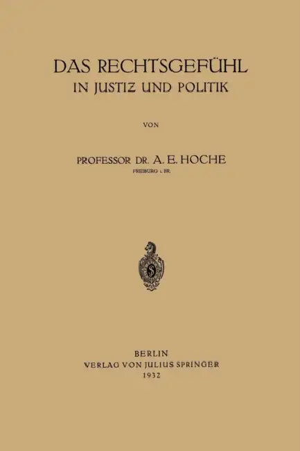 Das Rechtsgefühl in Justiz Und Politik by A. E. Hoche