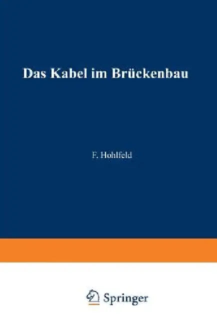 Das Kabel Im Brückenbau by Fritz Hohlfeld