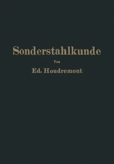 Einführung in Die Sonderstahlkunde by Ed Houdremont