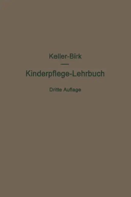Kinderpflege-Lehrbuch by Arthur Keller, Walter Birk, Axel Möller