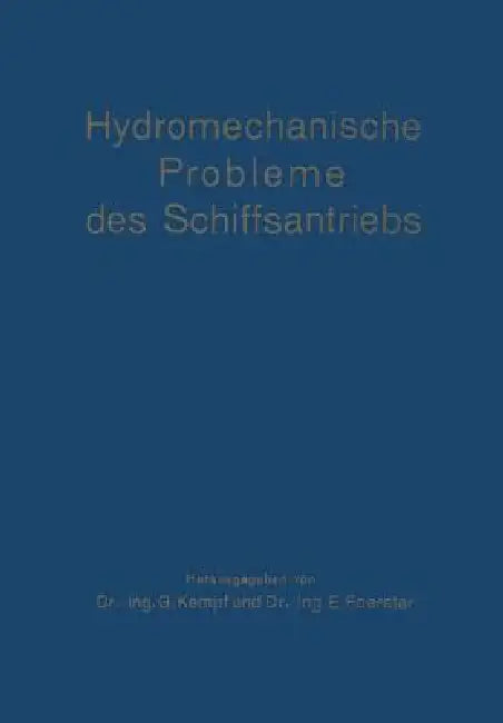 Hydromechanische Probleme Des Schiffsantriebs: Veröffentlichung Der Vorträge Und Erörterungen Der Konferenz Über Hydromechanische Probleme Des Schiffs by G. Kempf, E. Foerster