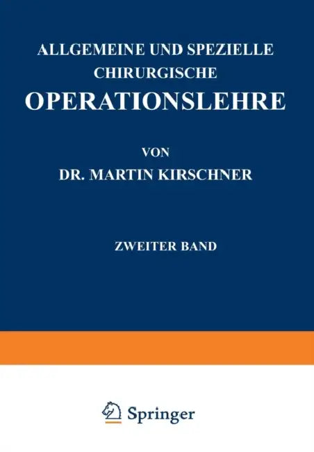Allgemeine Und Spezielle Chirurgische Operationslehre: Zweiter Band Spezieller Teil I Die Eingriffe in Der Bauchhöhle by Martin Kirschner, Eugen Nesper