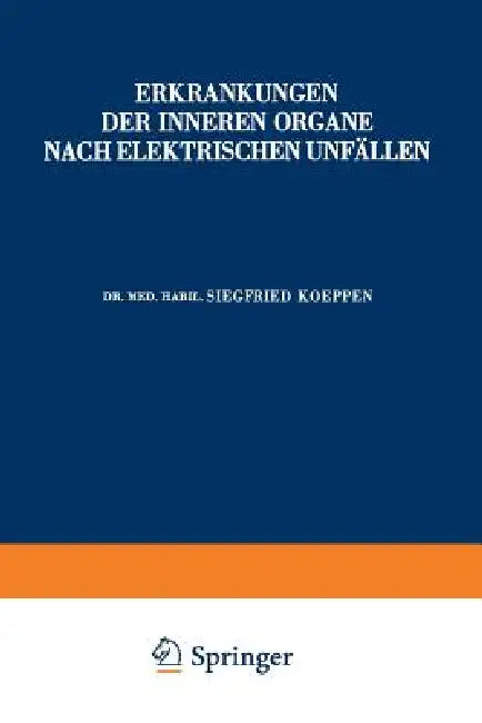 Erkrankungen Der Inneren Organe Nach Elektrischen Unfällen by Siegfried Koeppen, R. Courant
