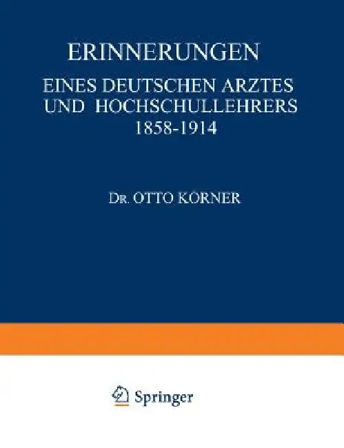 Erinnerungen: Eines Deutschen Arztes Und Hochschullehrers 1858-1914 by Körner Na