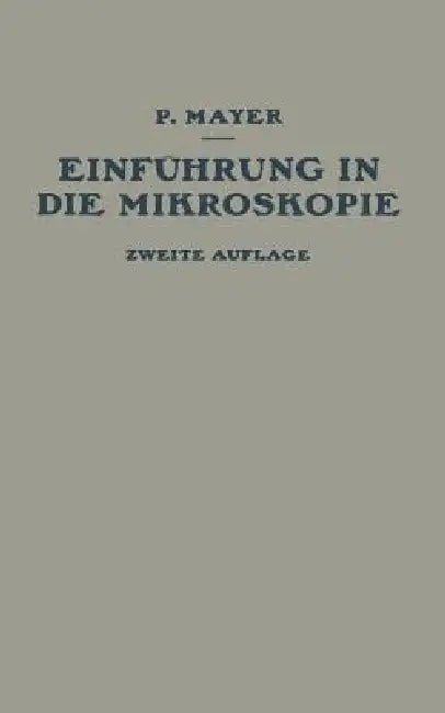 Einführung in Die Mikroskopie by P. Mayer
