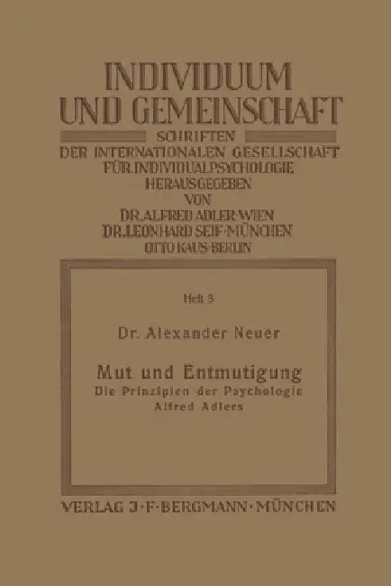 Mut und Entmutigung: Die Prinzipien der Psychologie Alfred Adlers by Alexander Neuer